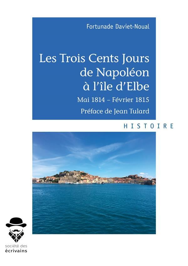 Daviet-Noual_Fortunade-Les_trois_cents_jours_de_Napol_on_l_le_d_Elbe-9782342157543_0