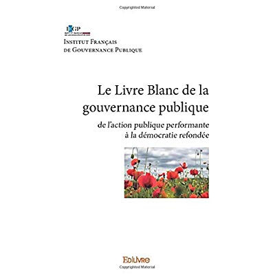 De_Gouvernance_publique_l_institu-Livre_blanc_de_la_gouvernance_publique._De_l_action_publique_performante_la_d_mocratie_refond_e-9782414367160_0