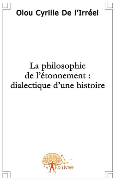 De_L_irr_el_olou_cyrille-La_philosophie_de_l_tonnement_dialectique_d_une_histoire-9782356072337_0