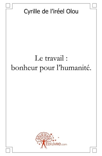 De_L_irr_el_olou_cyrille-Le_travail_bonheur_pour_l_humanit_.-9782356072313_0