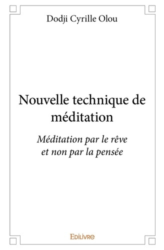 De_L_irr_el_olou_cyrille-Nouvelle_technique_de_m_ditation._M_ditation_par_le_r_ve_et_non_par_la_pens_e-9782332995063_0