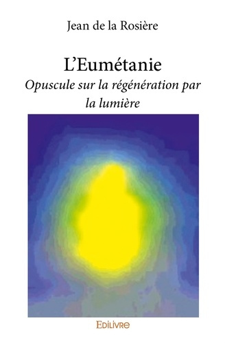 De_La_rosi_re_jean-L_Eum_tanie._Opuscule_sur_la_r_g_n_ration_par_la_lumi_re-9782334004039_0