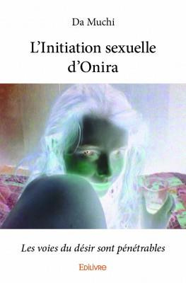 De_La_rosi_re_jean-L_Initiation_sexuelle_d_Onira._Les_voies_du_d_sir_sont_p_n_trables-9782334108317_0