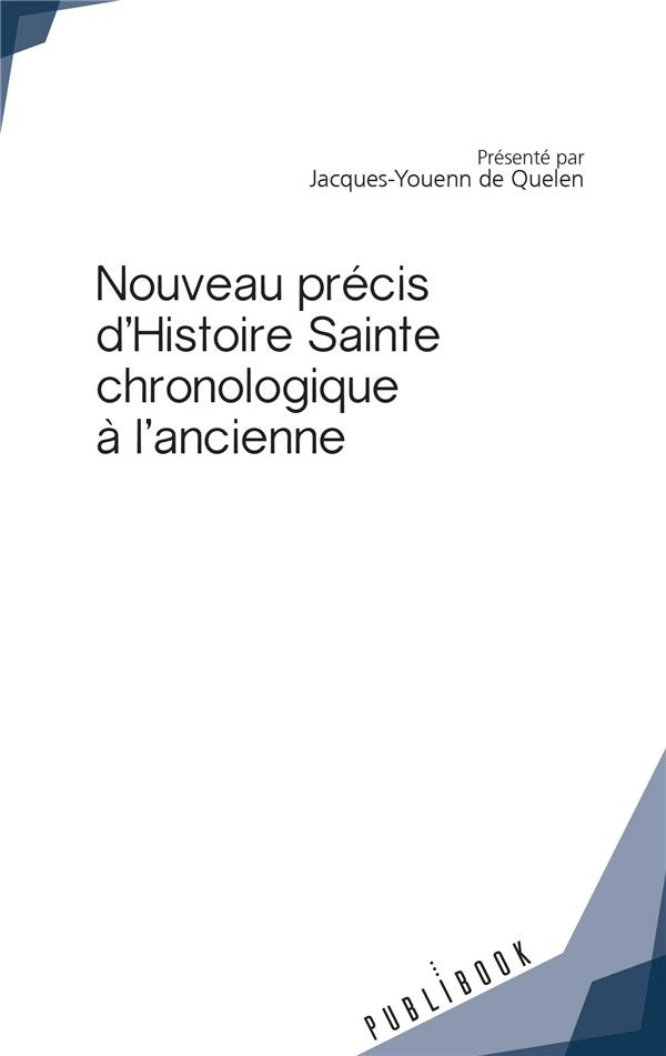 De_Quelen_jacques-youenn-Nouveau_pr_cis_d_Histoire_Sainte_chronologique_l_ancienne-9782342165067_0