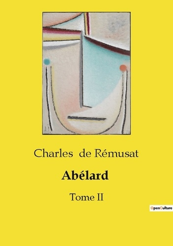 De_R_musat_charles-Ab_lard._Une_exploration_de_la_vie_et_de_l_oeuvre_de_Pierre_Ab_lard_philosophe_et_th_ologien_du_XII-9791041990832_0