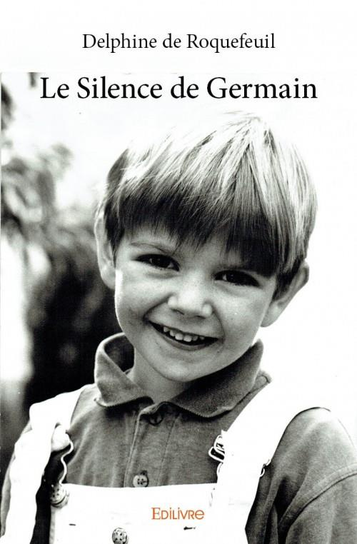 De_Roquefeuil_delphine-Le_Silence_de_Germain-9782334038669_0