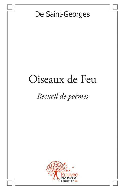 De_Saint-georges-Oiseaux_de_Feu._Recueil_de_po_mes-9782332551320_0