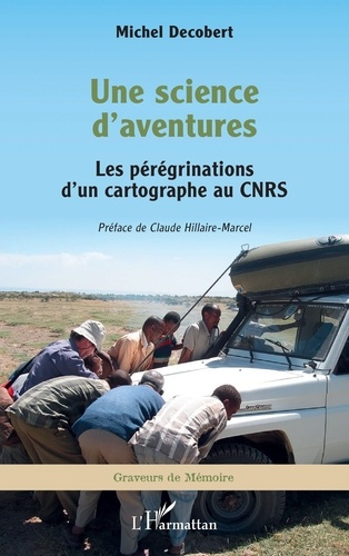 Decobert_Michel_Hillaire-Marcel_Claude-Une_science_d_aventures._Les_p_r_grinations_d_un_cartographe_au_CNRS-9782336555508_0