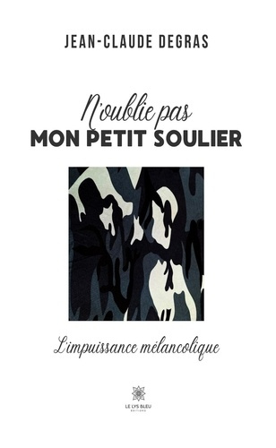 Degras_Jean-Claude-N_oublie_pas_mon_petit_soulier._L_impuissance_m_lancolique-9791042230814_0