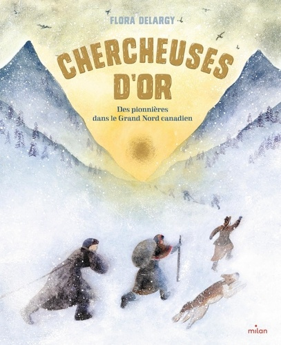 Delargy_Flora_Tron-Mulder_Catherine-Chercheuses_d_or._Des_pionni_res_dans_le_Grand_Nord_canadien-9782408057497_0