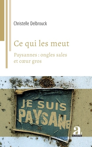 Delbrouck_Christelle-Ce_qui_les_meut._Paysannes_ongles_sales_et_coeur_gros-9782806140272_0
