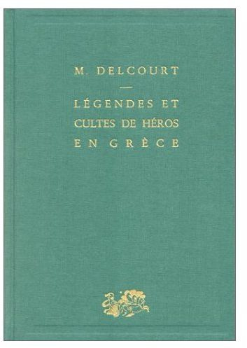 Delcourt_Marie-L_gendes_et_cultes_de_h_ros_en_Gr_ce-9782130441830_0