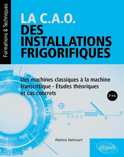 Delcourt_Patrice_De_Laboulaye_paul-La_C.A.O._des_installations_frigorifiques._Des_machines_classiques_la_machine_transcritique_-_tud-9782340114586_0