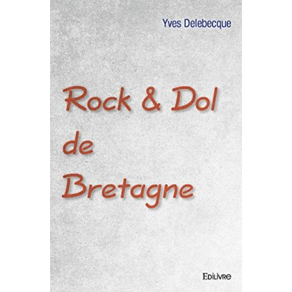 Delebecque_Yves-Rock_Dol_de_Bretagne-9782334011082_0