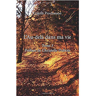 Deledique-farjon_Fran_oise-L_Au-del_dans_ma_vie_-_Tome_3._Pr_face_de_Christelle_Dubois-9782414200702_0