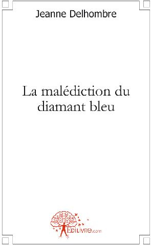 Delhombre_Jeanne-La_mal_diction_du_diamant_bleu-9782812115400_0