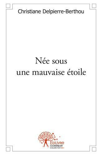 Delpierre-Berthou_Christiane-N_e_sous_une_mauvaise_toile._Nul_ne_gu_rit_de_son_enfance-9782332477972_0