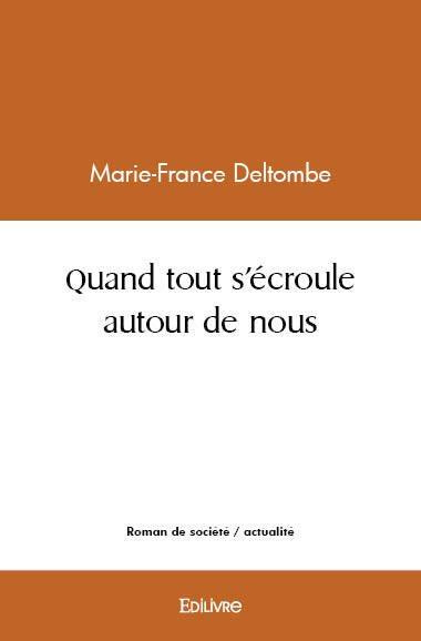 Deltombe_Marie-france-Quand_tout_s_croule_autour_de_nous-9782414542000_0
