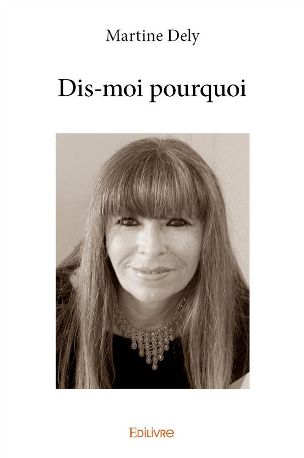 Dely_Martine-Dis-moi_pourquoi-9782334068437_0
