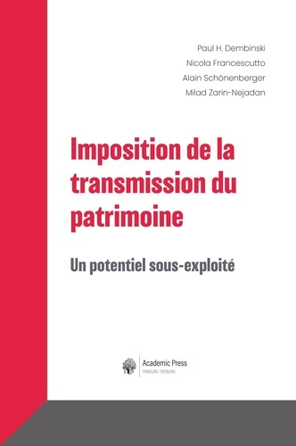Dembinski_Paul_Francescutto_Nicola_Sch_nenberg-Imposition_de_la_transmission_du_patrimoine_un_potentiel_sous-exploit_-9782889810819_0