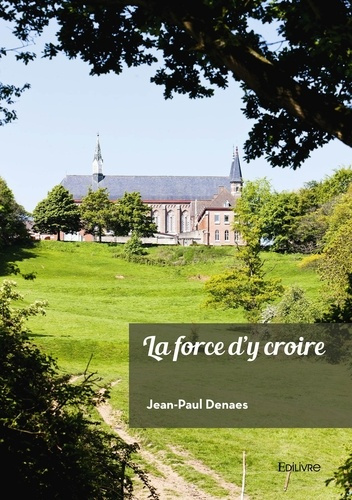Denaes_Jean-Paul-La_force_d_y_croire-9782414633333_0