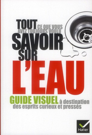 Denhez_Fr_d_ric-Tout_ce_que_vous_avez_toujours_voulu_savoir_sur_l_eau_Guide_visuel_destination_des_esprits_curie-9782218958281_0