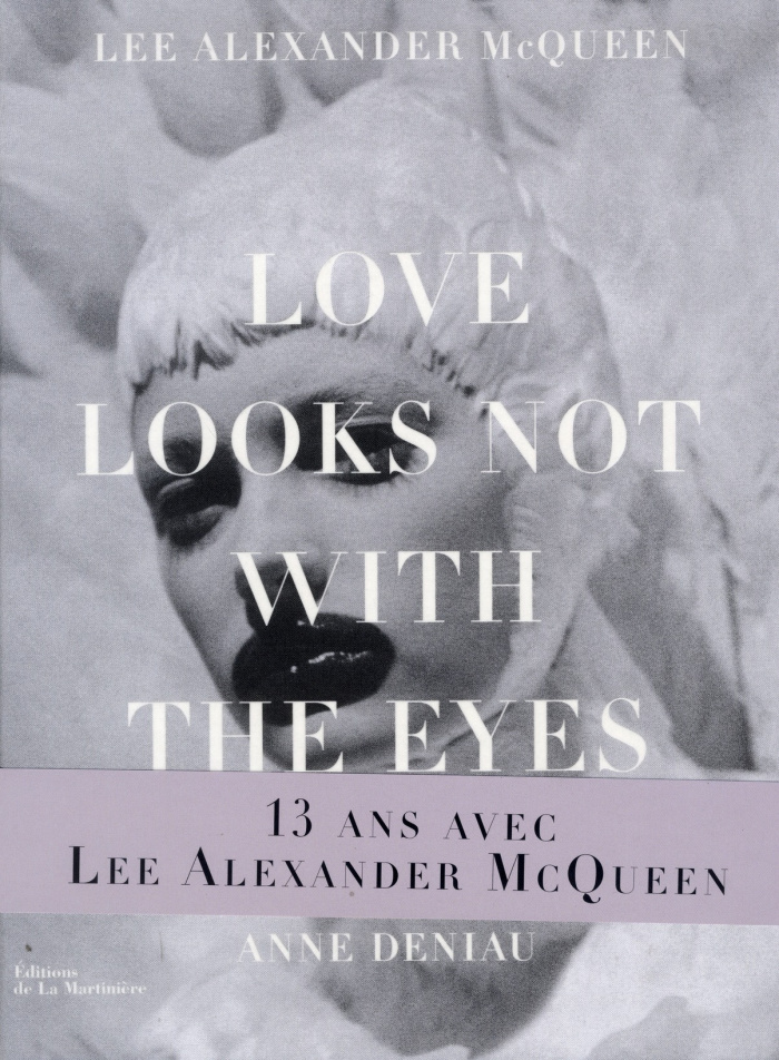 Deniau_Anne-Love_Looks_not_with_the_Eyes._13_ans_avec_Lee_Alexander_McQueen-9782732452425_0