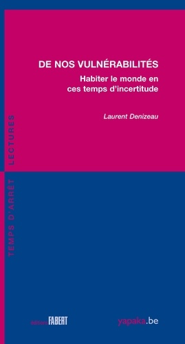 Denizeau_Laurent-De_nos_vuln_rabilit_s._Habiter_le_monde_en_ces_temps_d_incertitude-9782849227848_0