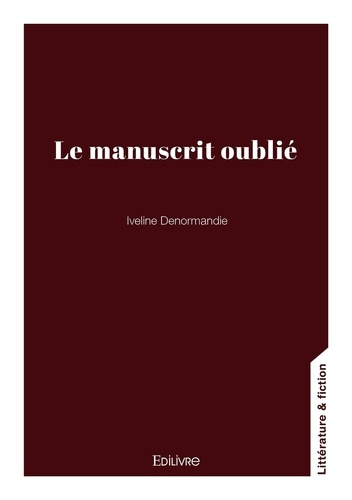 Denormandie_Iveline-Le_manuscrit_oubli_-9782414821013_0