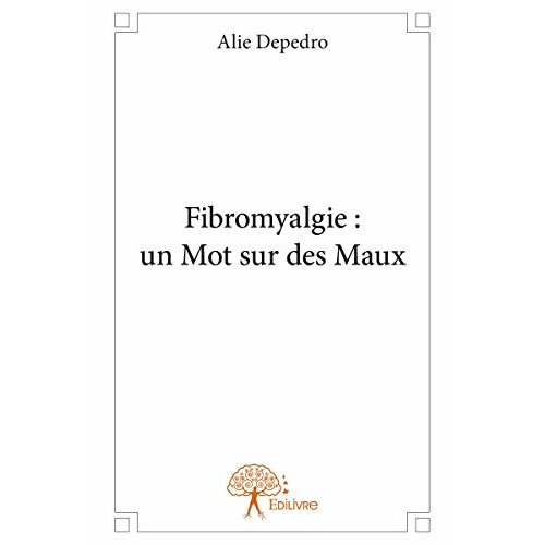 Depedro_Alie-Fibromyalgie._Un_mot_sur_des_maux-9782332918628_0