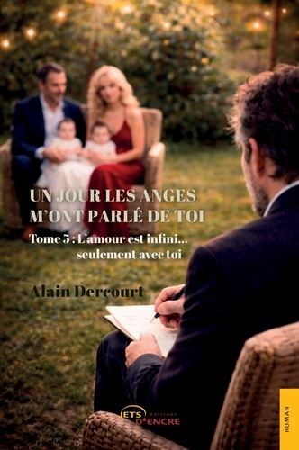 Dercourt_Alain-Un_jour_les_anges_m_ont_parl_de_toi_t._5_._L_amour_est_infini..._seulement_avec_toi-9782385802493_0