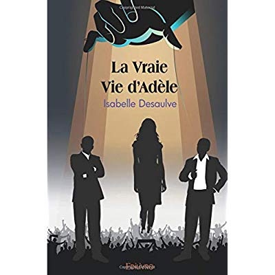 Desaulve_Isabelle-La_vraie_vie_d_Ad_le-9782414243297_0