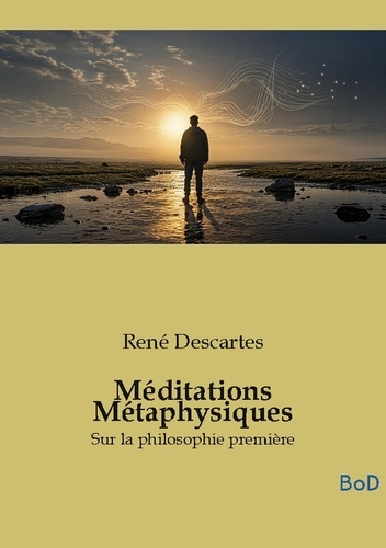 Descartes_Ren_-Meditations_metaphysiques._Sur_la_philosophie_premiere-9791043132605_0
