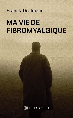 Desimeur_Franck-Ma_vie_de_fibromyalgique-9791044033567_0