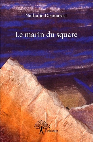 Desmarest_Nathalie-Le_marin_du_square-9782332649867_0