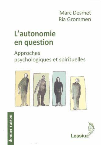 Desmet_Marc_Grommen_Ria_Van_Den_Velde_Ward_V-L_autonomie_en_question._Approches_psychologiques_et_spirituelles-9782872992188_0