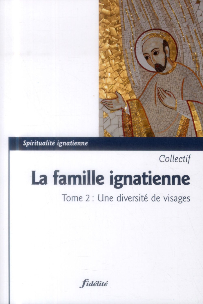 Desouche_Marie-Th_r_se_Ernst_Christian-La_famille_ignatienne._Tome_2_Une_diversit_de_visages-9782873566166_0