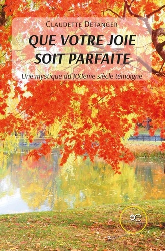 Detanger_Claudette-Que_votre_joie_soit_parfaite._Une_mystique_du_XXI_me_si_cle_t_moigne-9791281992481_0