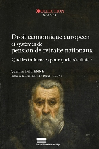Detienne_Quentin_K_fer_Fabienne_Dumont_Daniel-Droit_conomique_europ_en_et_syst_mes_de_pension_de_retraite_nationaux._Quelles_influences_pour_quel-9782875623515_0