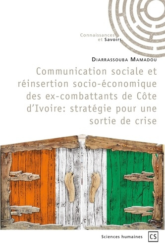 Diarrassouba_Mamadou-Communication_sociale_et_r_insertion_socio-_conomique_des_ex-combattants_de_C_te_d_Ivoire._Strat_gie-9782342350364_0