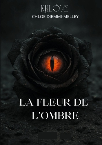 Diemmi-melley_Chloe-Khl._La_fleur_de_l_ombre-9782322635863_0