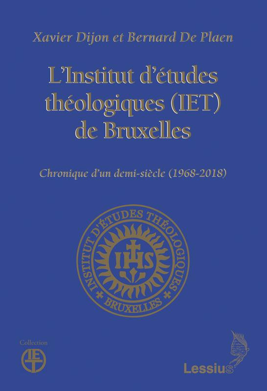 Dijon_Xavier_De_Plaen_Bernard-L_Institut_d_tudes_th_ologiques_IET_de_Bruxelles._Chronique_d_un_demi-si_cle_1968-2018_-9782872993420_0