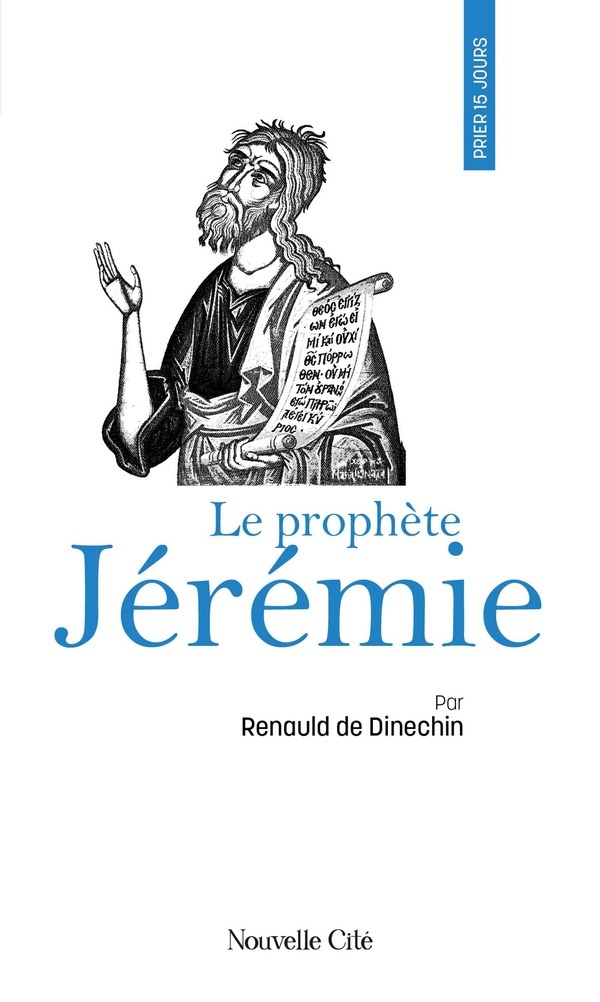 Dinechin_Renauld_de-Prier_15_jours_avec_le_proph_te_J_r_mie-9782375826980_0