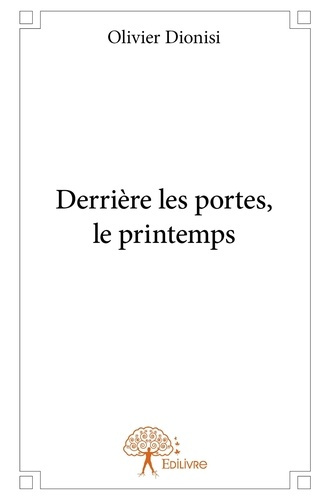 Dionisi_Olivier-Derri_re_les_portes_le_printemps-9782332954398_0