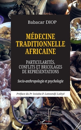 Diop_Babacar_Lal_y_Issiaka-Prosper-M_decine_traditionnelle_africaine._Particularit_s_conflits_et_bricolages_de_repr_sentations_Socio-9782336585321_0