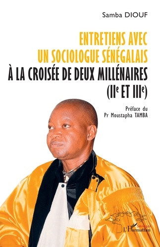 Diouf_Samba_Tamba_Moustapha-Entretiens_avec_un_sociologue_s_n_galais_la_crois_e_de_deux_mill_naires_IIe_et_IIIe_-9782336636474_0