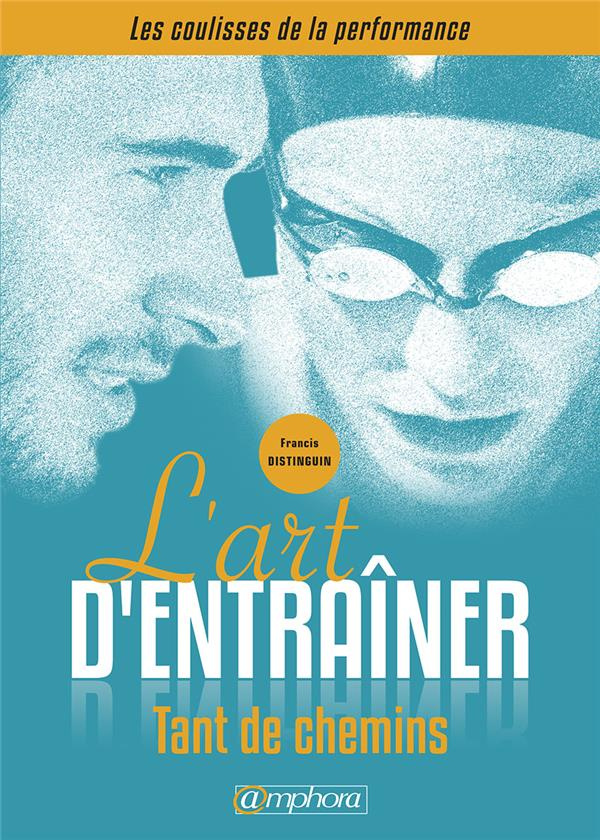 Distinguin_Francis_Bigrel_Fran_ois-L_art_d_entra_ner._Tant_de_chemins_-9782757603154_0