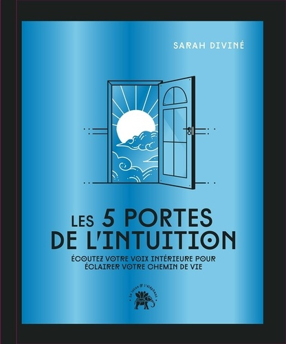 Divin_Sarah-Les_5_portes_de_l_intuition_-_COLLECTOR._Ecoutez_votre_voix_int_rieure_pour_clairer_votre_chemin_de-9782017342335_0