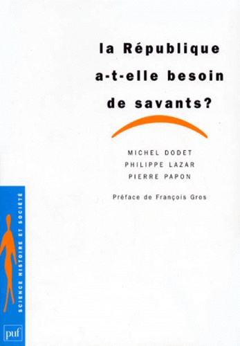 Dodet_Michel_Lazar_Philippe_Papon_Pierre-La_R_publique_a-t-elle_besoin_de_savants_-9782130493549_0