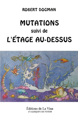 Dogman_Robert-Mutations._Suivi_de_l_etage_au_dessus-9782959454042_0